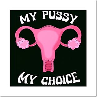 My Pussy My Choice Posters and Art